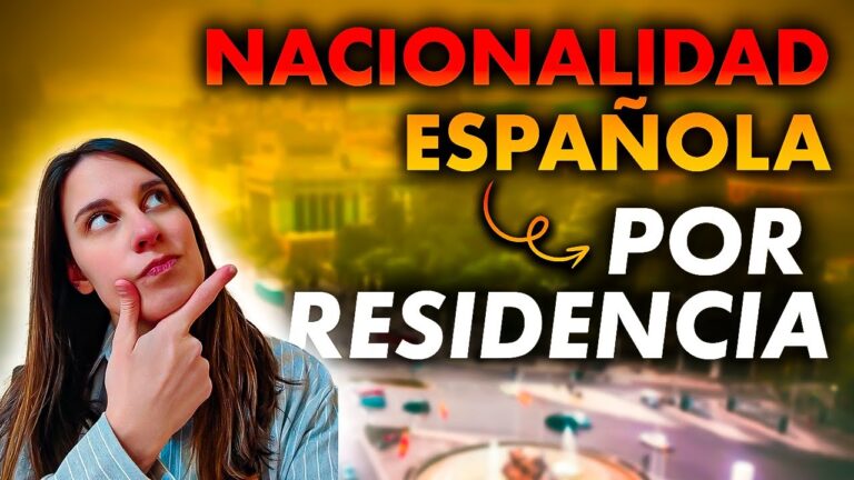 Residencia en España y Cómo Obtener la Nacionalidad
